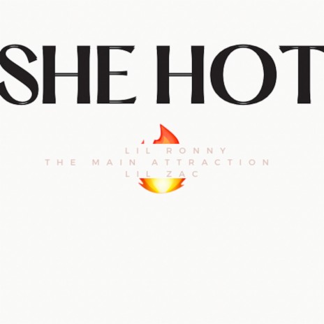 She Hot ft. Lil Ronny Motha F & Lil Zac the Dj | Boomplay Music
