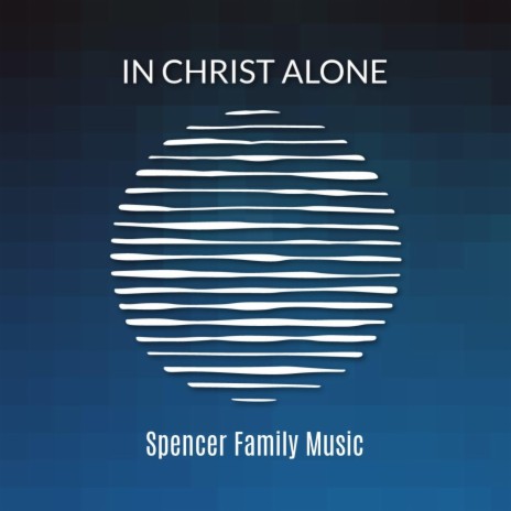 In Christ Alone | Boomplay Music