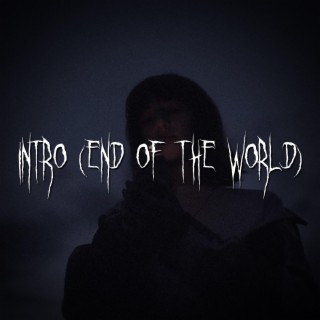 intro (end of the world)