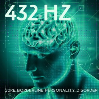 432 Hz: Cure Borderline Personality Disorder - BPD, Heal Your Mind, Improve Your Awareness