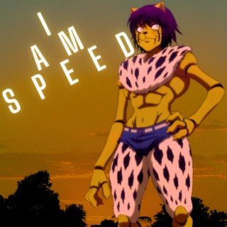 I Am Speed (Cheetu from HxH)