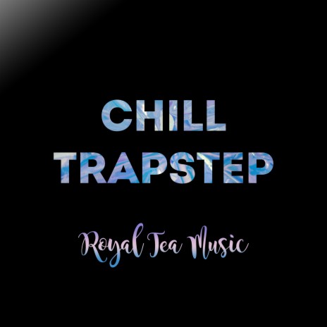 Chill Trapstep | Boomplay Music