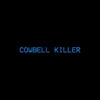 COWBELL KILLER
