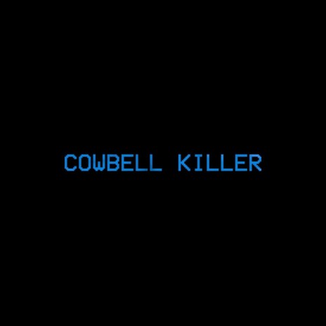 I AM THE COWBELL KILLER (INTRO)