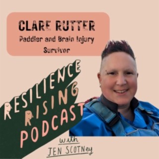 Ep 55 - Clare Rutter - Paddler and Brain Injury Survivor