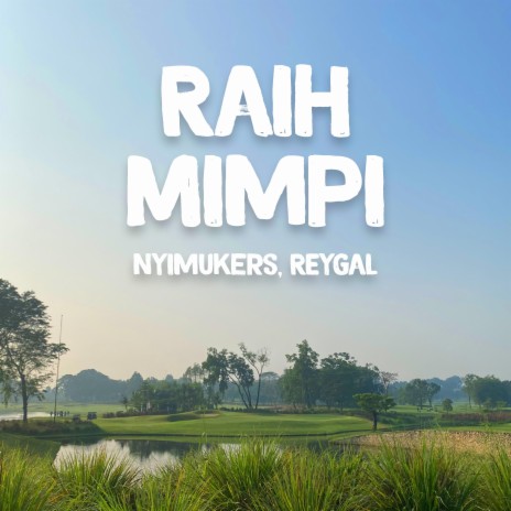 Raih Mimpi ft. ReyGal | Boomplay Music