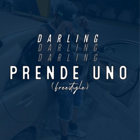 Prende Uno Freestyle ft. Darling | Boomplay Music