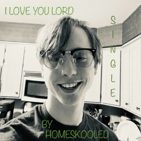 homeskooled - I Love You Lord MP3 Download & Lyrics | Boomplay