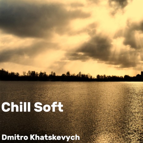 Chill Soft | Boomplay Music