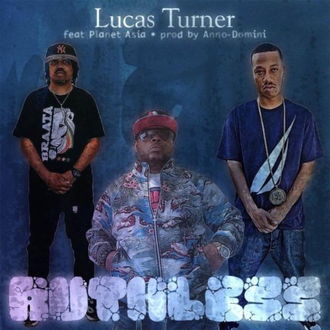 Ruthless ft. Lucas Turner, Jimmi Da Grunt & Planet Asia