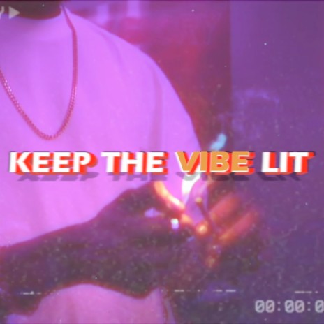 Keep the Vibe Lit | Boomplay Music