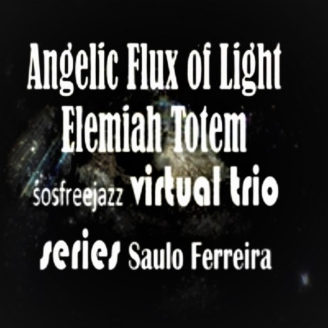 Angelic Flux of Light Elemiah Totem Sosfreejazz Mix 2