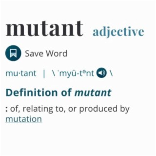 Mutants!