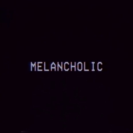 melancholic | Boomplay Music