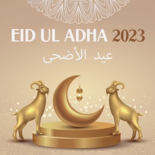 Eid Ul Adha 2023 (عيد الأضحى) - Islamic Songs For Holy Days