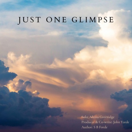 Just One Glimpse ft. Alaina Greenidge | Boomplay Music