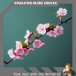 Slow Jazz with the Arrival of Spring