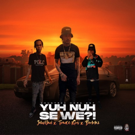 Yuh Nuh See Wi ft. Trance 1Gov, Bammaz & Countree Hype | Boomplay Music