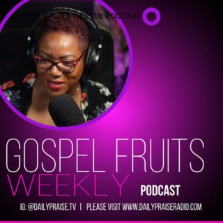 GOSPEL FRUITS WEEKLY PODCAST
