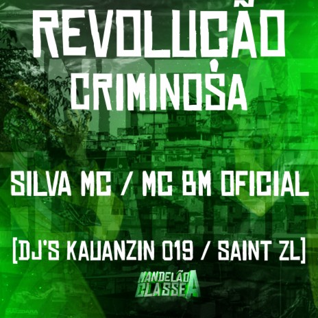 Revolução Criminosa ft. Mc Bm Oficial, DJ Kauanzin 019 & DJ Saint ZL | Boomplay Music