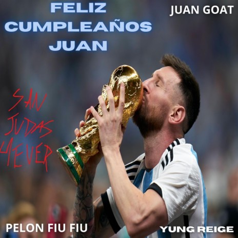 FELIZ CUMPLEAÑOS JUAN ft. Juan Goat & PELON FIU FIU | Boomplay Music
