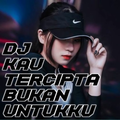 Dj Kau Tercipta Bukan Untukku | Boomplay Music