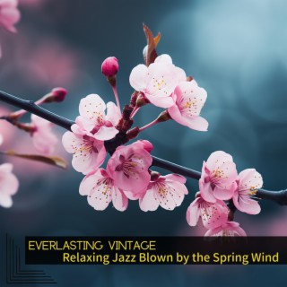 Relaxing Jazz Blown by the Spring Wind