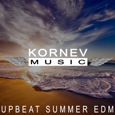 Upbeat Summer EDM | Boomplay Music