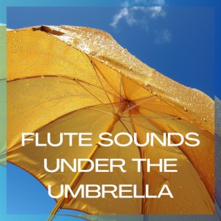 Flute Sounds Under the Umbrella