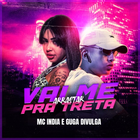 Vai Me Arrasta Pra Treta ft. Guga Divulga | Boomplay Music