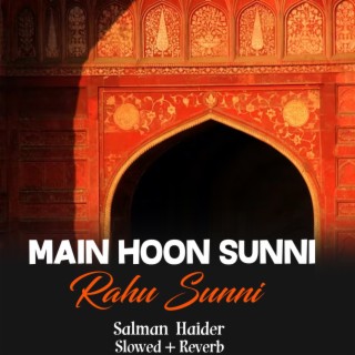 Main Hoon Sunni Rahu Sunni Lofi