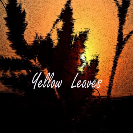 Yellow Leaves | Boomplay Music