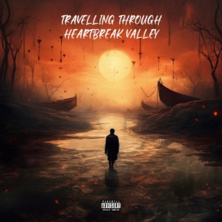 Travelling Through HeartBreak Valley