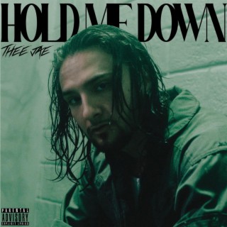 HOLD ME DOWN