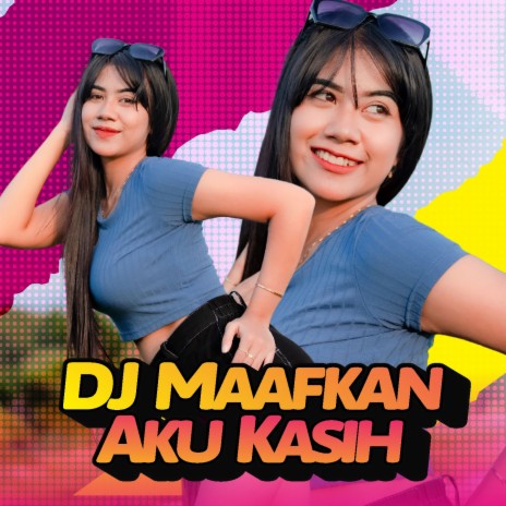 Maafkan Aku Kasih | Boomplay Music