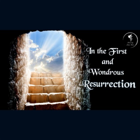 In the First and Wondrous Resurrection