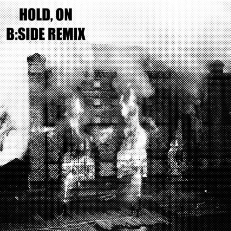 Hold On:B-Side Remix | Boomplay Music