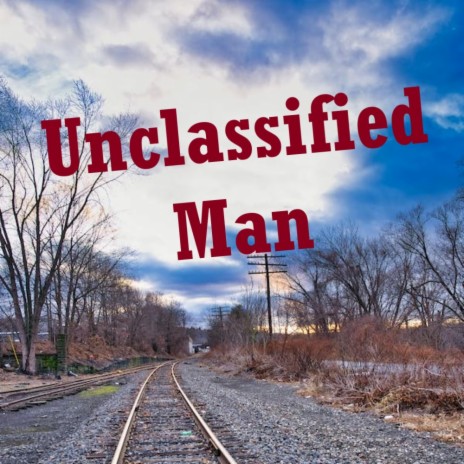 Unclassified Man | Boomplay Music
