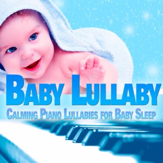 Baby Lullaby: Calming Piano Lullabies for Baby Sleep