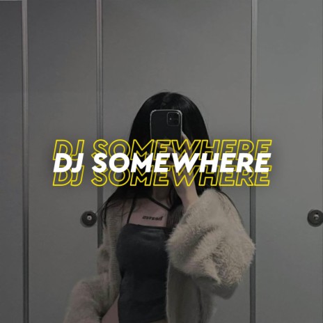 Dj Somewhere | Boomplay Music