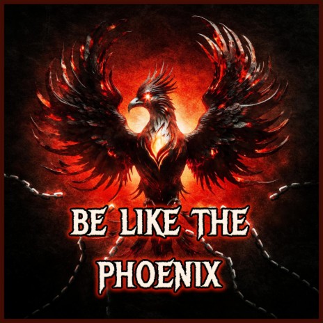 Be like the phoenix | Boomplay Music