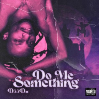 Do me something lyrics | Boomplay Music