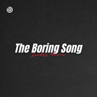 The Boring Song