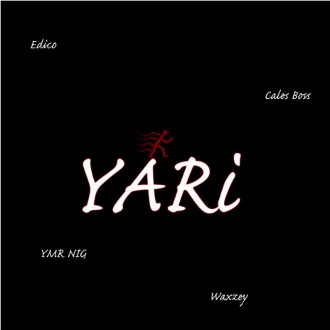 Yari ft. Waxzey, Edico & Cales Boss