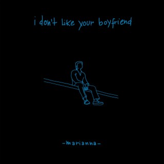 I Don't Like Your Boyfriend lyrics | Boomplay Music