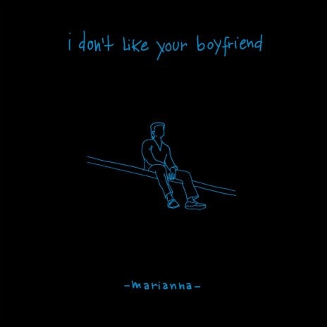 I Don't Like Your Boyfriend | Boomplay Music