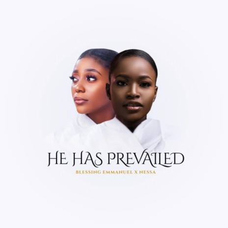 He Has Prevailed ft. Nessa | Boomplay Music