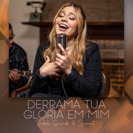 Derrama Tua Glória em Mim ft. Todah Sounds | Boomplay Music