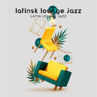 Latinsk lounge jazz - Latin Lounge Jazz