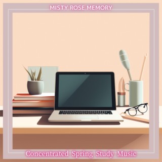 Concentrated Spring Study Music